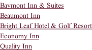 Baymont Inn & Suites Beaumont Inn Bright Leaf Hotel & Golf Resort Economy Inn Quality Inn