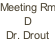 Meeting Rm D Dr. Drout